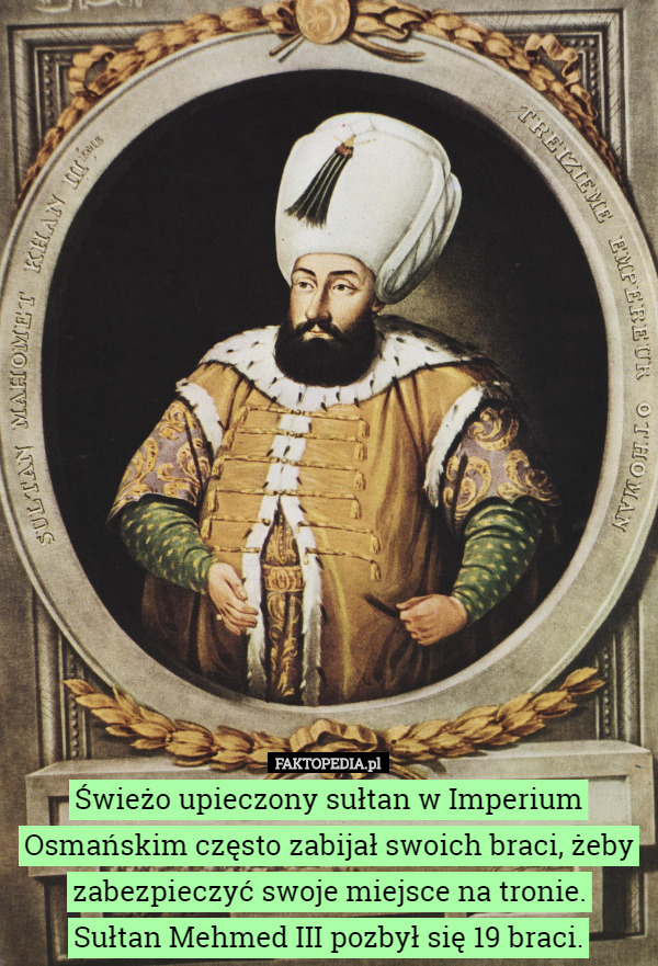 Świeżo upieczony sułtan w Imperium Osmańskim często zabijał swoich...