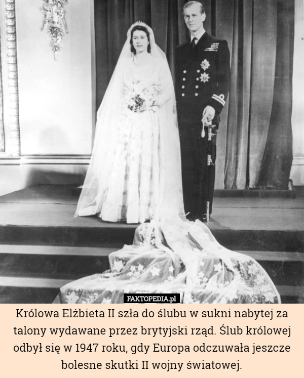 Królowa Elżbieta II szła do ślubu w sukni nabytej za talony wydawane przez...