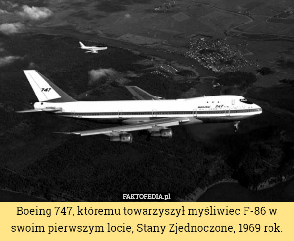 Boeing 747, któremu towarzyszył myśliwiec F-86 w swoim pierwszym locie...