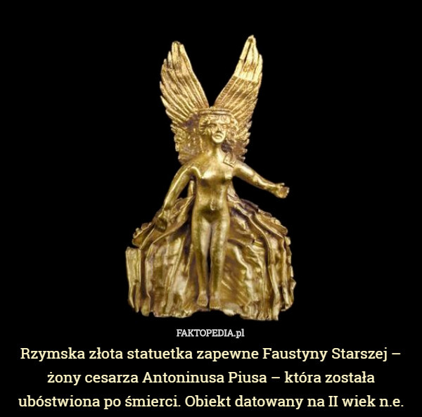 Rzymska złota statuetka zapewne Faustyny Starszej – żony cesarza Antoninusa...