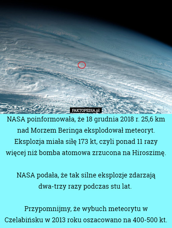 NASA poinformowała, że 18 grudnia 2018 r. 25,6 km nad Morzem Beringa eksplodował...