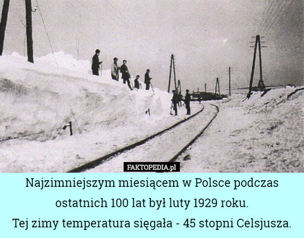 Najzimniejszym miesiącem w Polsce podczas ostatnich 100 lat był luty 1929...