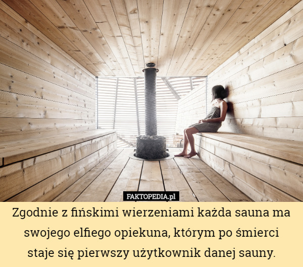 Zgodnie z fińskimi wierzeniami każda sauna ma swojego elfiego opiekuna...