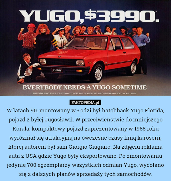 W latach 90. montowany w Łodzi był hatchback Yugo Florida...