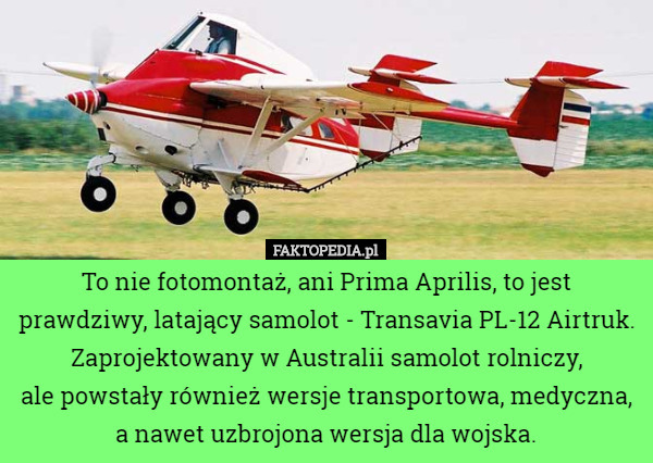 To nie fotomontaż, ani Prima Aprilis, to jest prawdziwy, latający samolot...