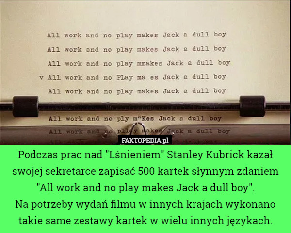 Podczas prac nad "Lśnieniem" Stanley Kubrick kazał swojej sekretarce...