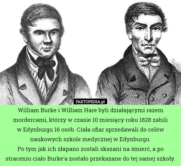 William Burke i William Hare byli działającymi razem mordercami, którzy...