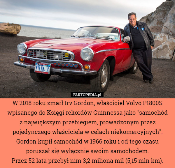 W 2018 roku zmarł Irv Gordon, właściciel Volvo P1800S wpisanego do księgi...