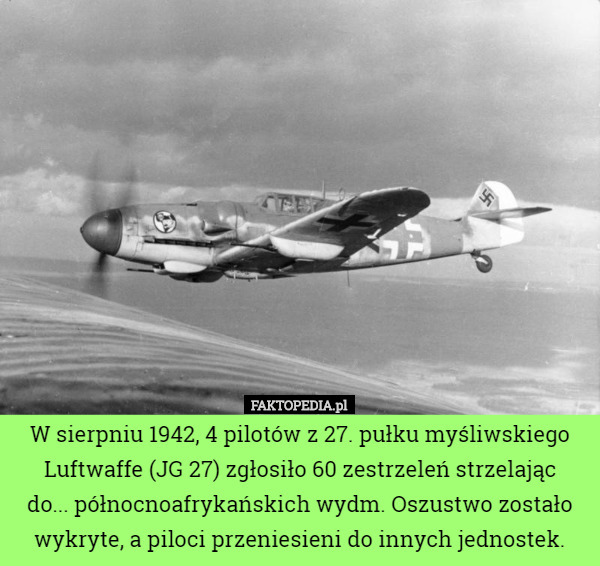 W sierpniu 1942, 4 pilotów z 27. pułku myśliwskiego Luftwaffe (JG 27) zgłosiło...