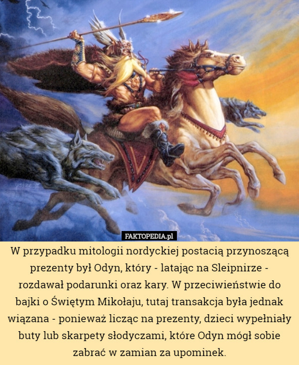 W przypadku mitologii nordyckiej postacią przynoszącą prezenty był Odyn...