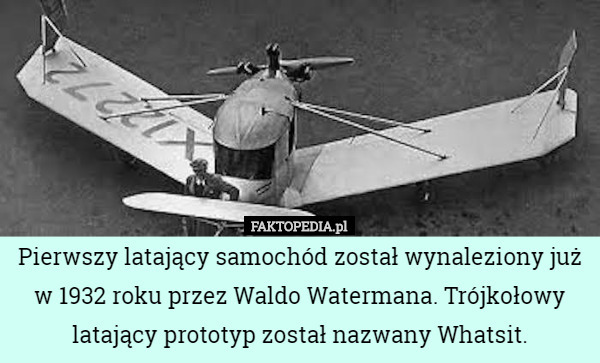Pierwszy latający samochód został wynaleziony już w 1932 roku przez Waldo...