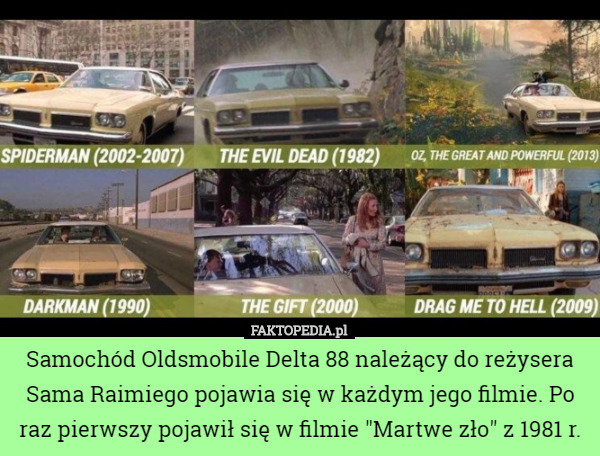 Samochód Oldsmobile Delta 88 należący do reżysera Sama Raimiego pojawia...