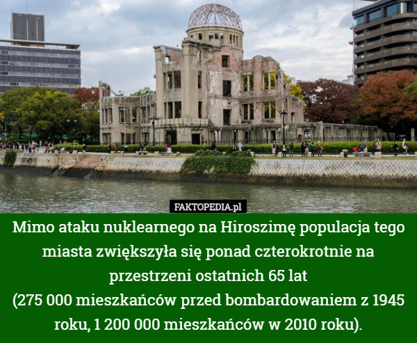 Mimo ataku nuklearnego na Hiroszimę populacja tego miasta zwiększyła się...