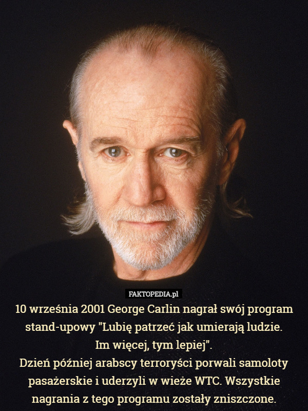 10 września 2001 George Carlin nagrał swój program standupowy "Lubię