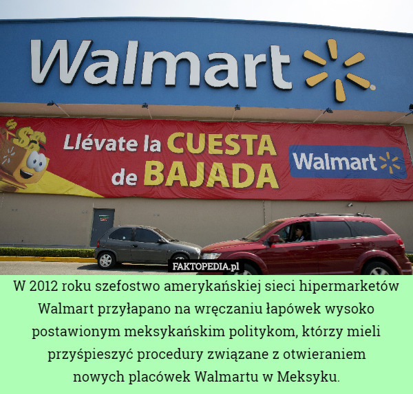 W 2012 roku szefostwo amerykańskiej sieci hipermarketów Walmart przyłapano...