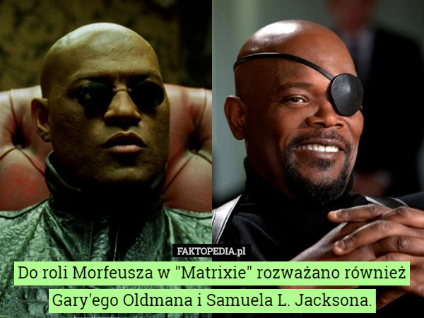 Do roli Morfeusza w "Matrixie" rozważano również Garego Oldmana...