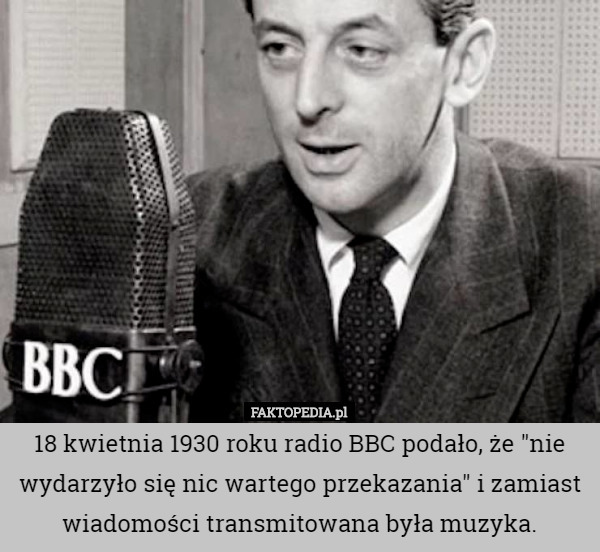 18 kwietnia 1930 roku radio BBC podało, że "nie wydarzyło się nic wartego...