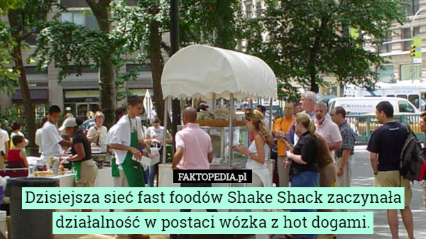 Dzisiejsza sieć fast foodów Shake Shack zaczynała działalność w postaci wózka...