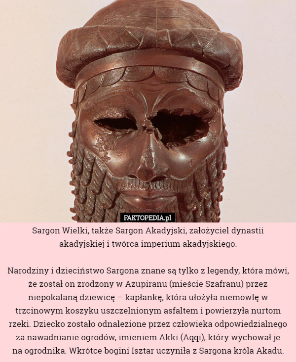 Sargon Wielki, także Sargon Akadyjski, założyciel dynastii akadyjskiej i...