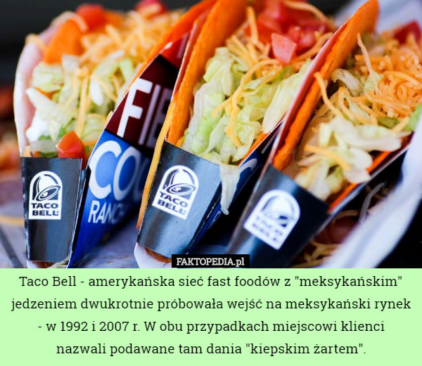 Taco Bell - amerykańska sieć fast foodów z "meksykańskim" jedzeniem...