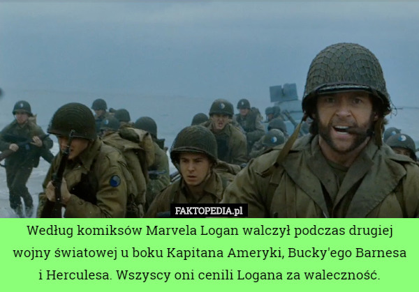 Według komiksów Marvela Logan walczył podczas drugiej wojny światowej u...