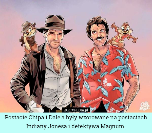 Postacie Chipa i Dale'a były wzorowane na postaciach Indiany Jonesa...