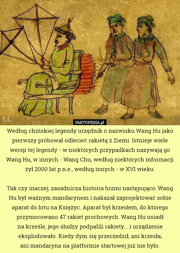 Według chińskiej legendy urzędnik o nazwisku Wang Hu jako pierwszy próbował...
