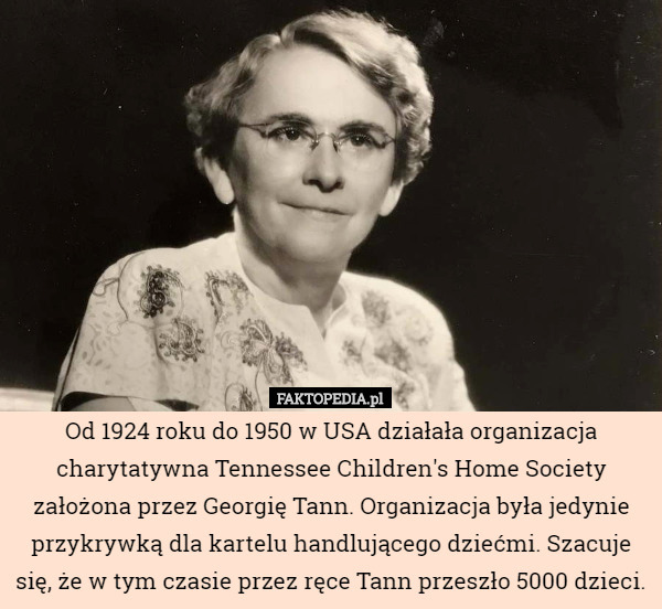 Od 1924 roku do 1950 w USA działała organizacja charytatywna Tennessee Children's...