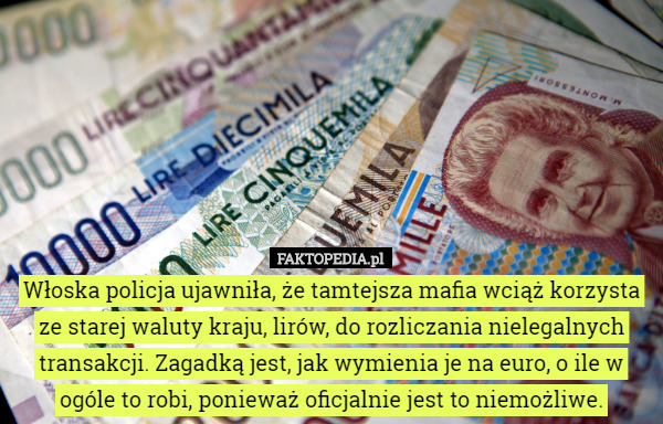 Włoska policja ujawniła, że tamtejsza mafia wciąż korzysta ze starej waluty...