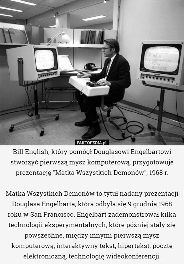 Bill English, który pomógł Douglasowi Engelbartowi stworzyć pierwszą mysz...