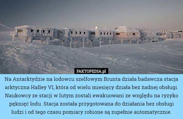 Na Antarktydzie na lodowcu szelfowym Brunta działa badawcza stacja arktyczna...