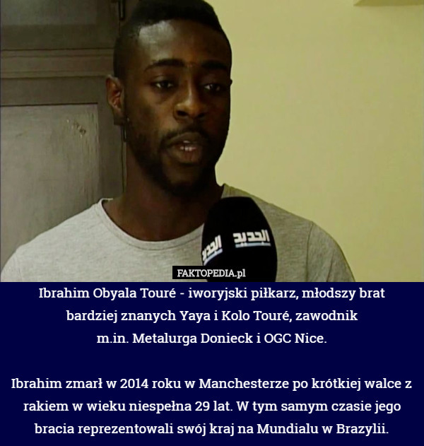 Ibrahim Obyala Touré - iworyjski piłkarz, młodszy brat bardziej znanych...