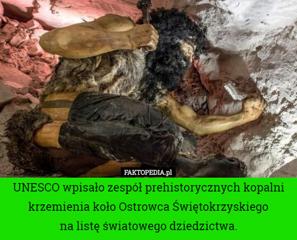 UNESCO wpisało zespół prehistorycznych kopalni krzemienia koło Ostrowca...