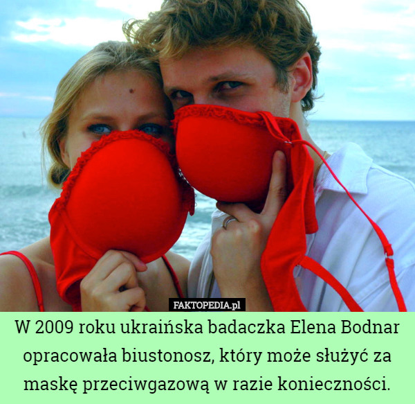W 2009 roku ukraińska badaczka Elena Bodnar opracowała biustonosz, który...