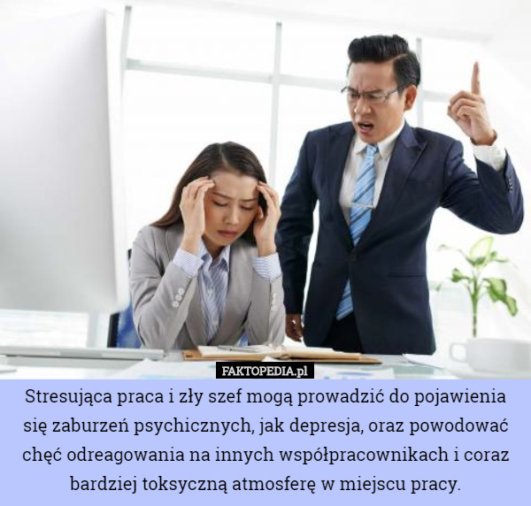 Stresująca praca i zły szef mogą prowadzić do pojawienia się zaburzeń...