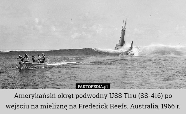 Amerykański okręt podwodny USS Tiru (SS-416) po wejściu na mieliznę na Frederick...