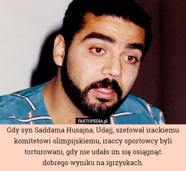 Gdy syn Saddama Husajna, Udajj, szefował irackiemu komitetowi olimpijskiemu...