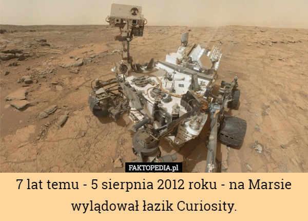 7 lat temu - 5 sierpnia 2012 roku - na Marsie wylądował łazik...