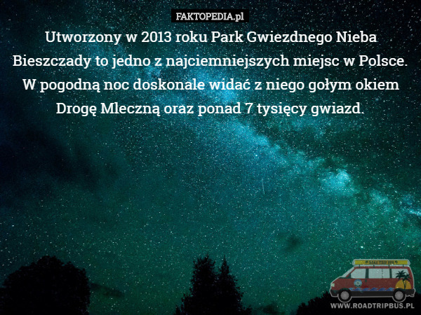 Utworzony w 2013 roku Park Gwiezdnego Nieba Bieszczady to jedno z najciemniejszych...