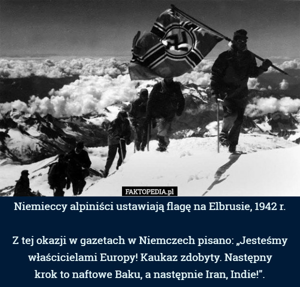 Niemieccy alpiniści ustawiają flagę na Elbrusie, 1942 r. Z tej okazji...