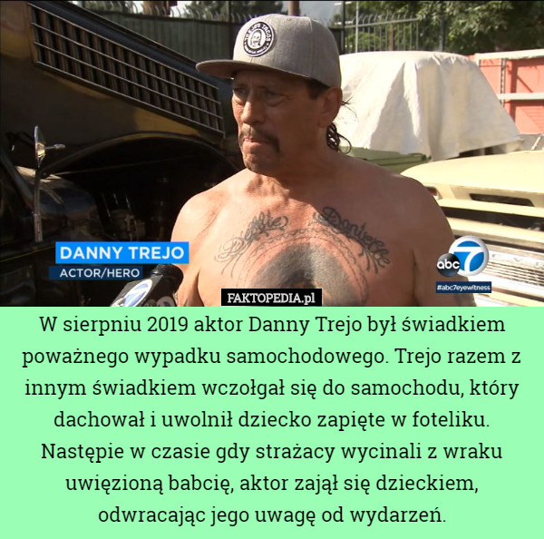 W sierpniu 2019 aktor Danny Trejo był świadkiem poważnego wypadku...