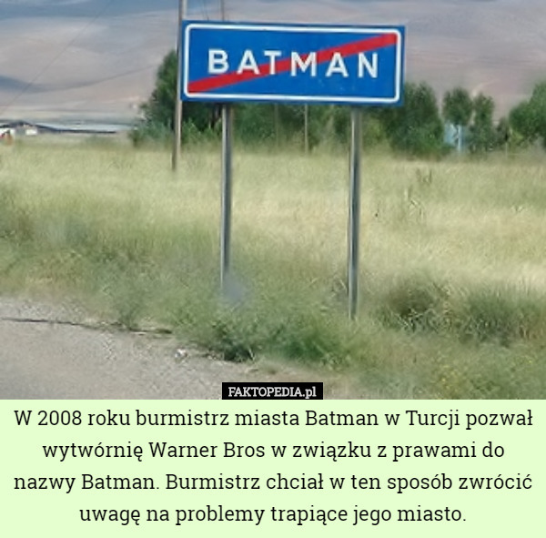 W 2008 roku burmistrz miasta Batman w Turcji pozwał wytwórnię Warner Bros...