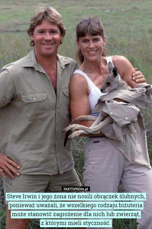 Steve Irwin i jego żona nie nosili obrączek ślubnych, ponieważ uważali,