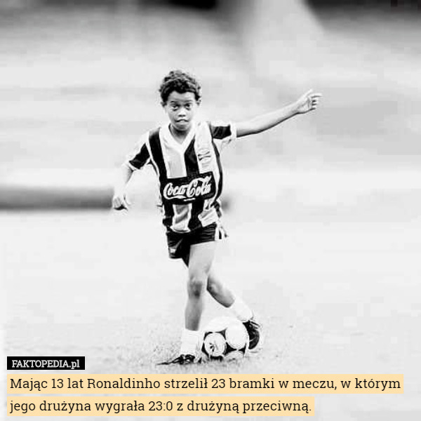 Mając 13 lat Ronaldinho strzelił 23 bramki w meczu, w którym jego drużyna...