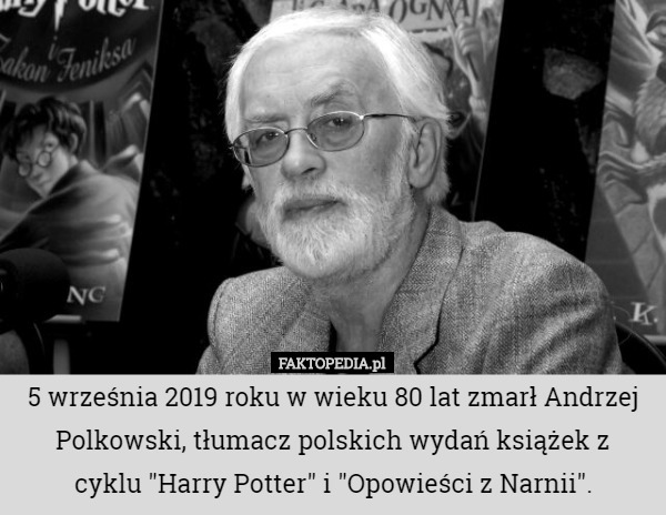 5 września 2019 roku w wieku 80 lat zmarł Andrzej Polkowski, tłumacz polskich...