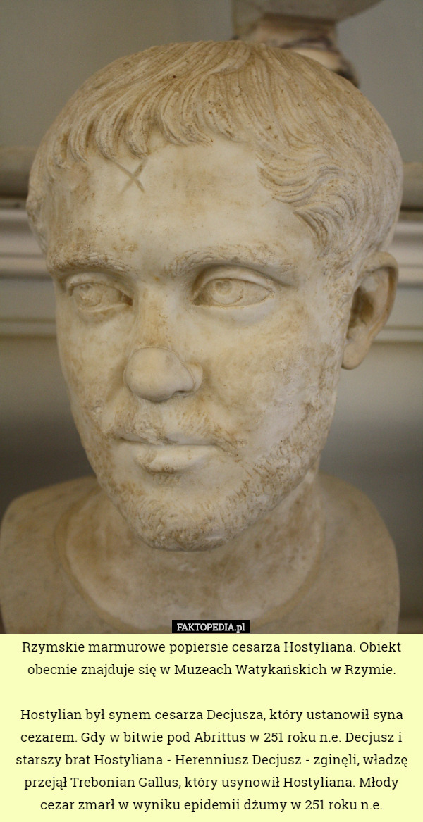 Rzymskie marmurowe popiersie cesarza Hostyliana. Obiekt obecnie znajduje...