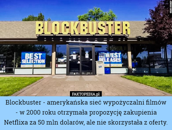 Blockbuster - amerykańska sieć wypożyczalni filmów - w 2000 roku otrzymała...