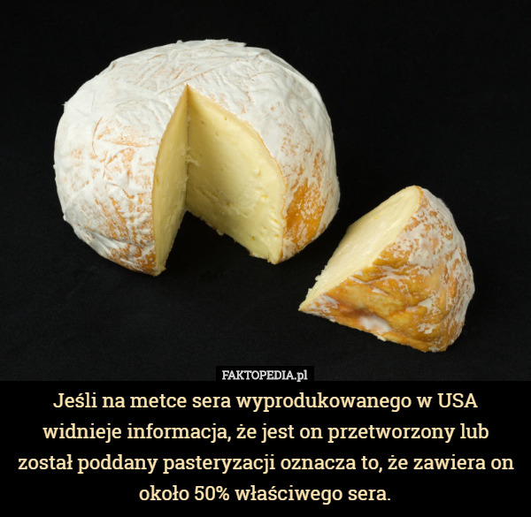 Jeśli na metce sera wyprodukowanego w USA widnieje informacja, że jest on
