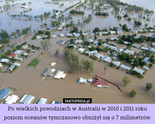 Po wielkich powodziach w Australii w 2010 i 2011 roku poziom oceanów obniżył...