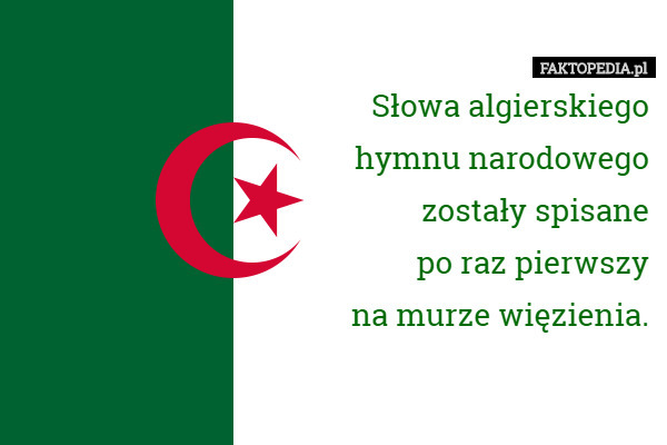 Słowa algierskiegohymnu narodowegozostały spisanepo raz pierwszyna murze